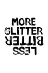MORE GLITTER LESS BITTER - Statement T-Shirt